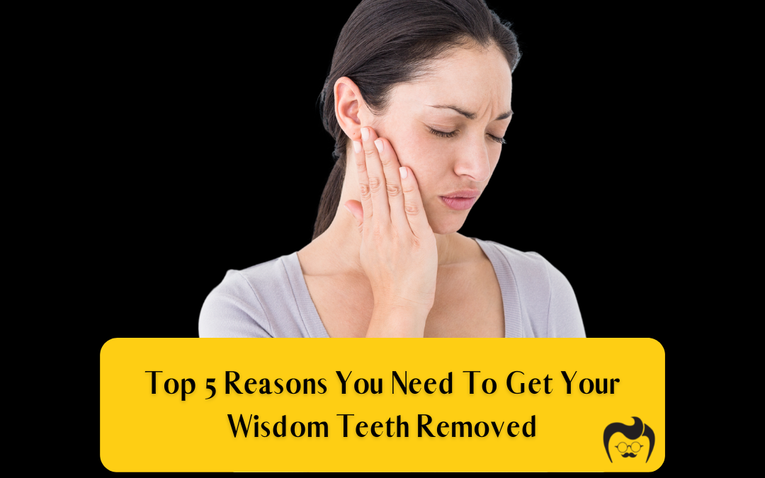 Reasons to remove your wisdom teeth